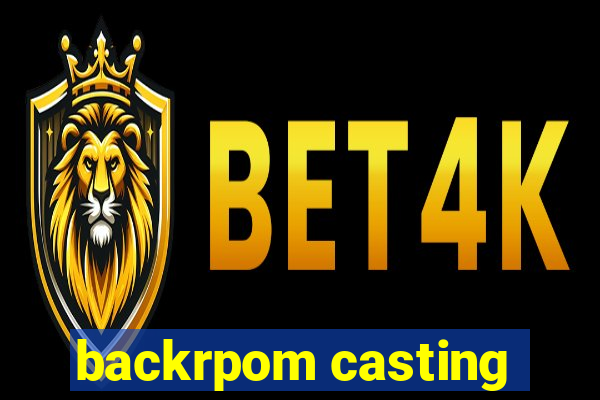 backrpom casting